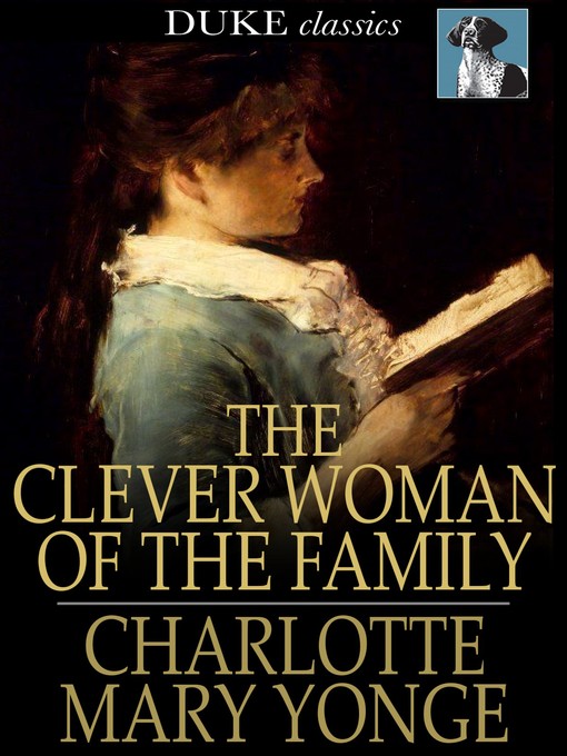 Title details for The Clever Woman of the Family by Charlotte Mary Yonge - Available